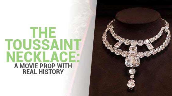 The Toussaint Necklace: A Movie Prop with Real History