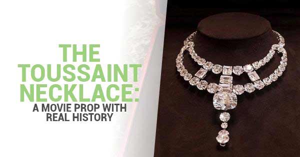 The Toussaint Necklace: A Movie Prop with Real History